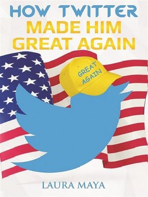 cover image of How Twitter Made Him Great Again